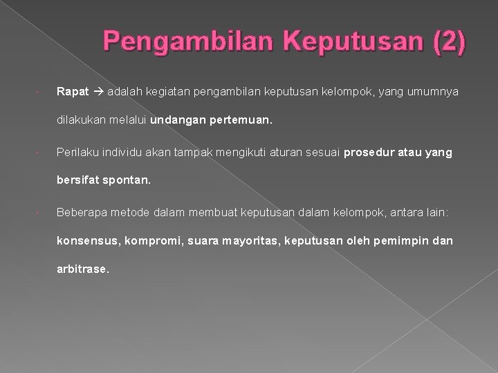 Pengambilan Keputusan (2) Rapat adalah kegiatan pengambilan keputusan kelompok, yang umumnya dilakukan melalui undangan