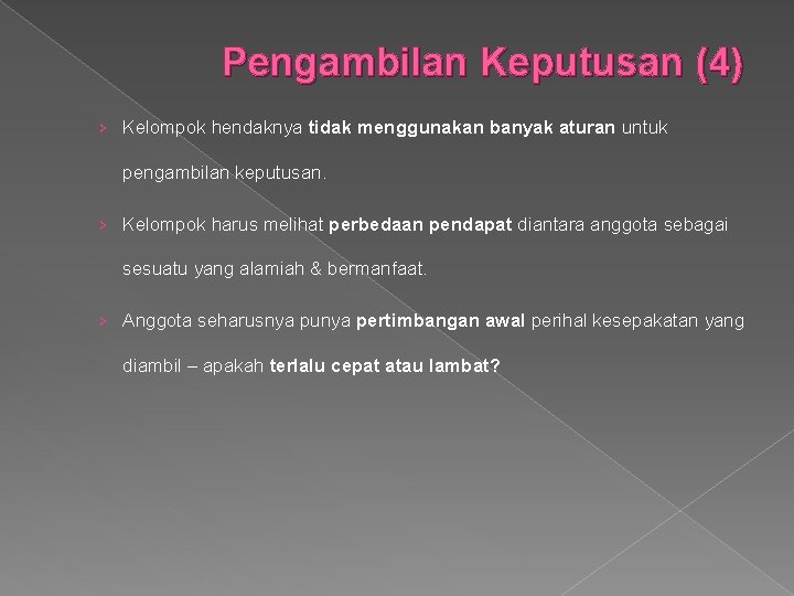 Pengambilan Keputusan (4) › Kelompok hendaknya tidak menggunakan banyak aturan untuk pengambilan keputusan. ›