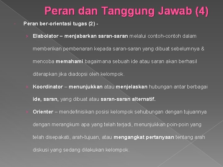 Peran dan Tanggung Jawab (4) Peran ber-orientasi tugas (2) › Elabolator – menjabarkan saran-saran