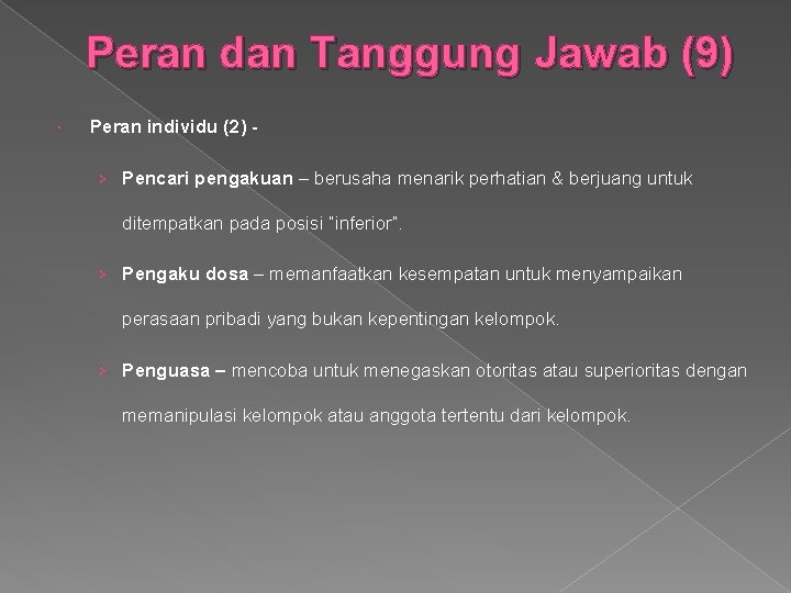 Peran dan Tanggung Jawab (9) Peran individu (2) › Pencari pengakuan – berusaha menarik