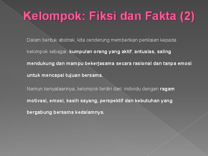 Kelompok: Fiksi dan Fakta (2) Dalam bentuk abstrak, kita cenderung memberikan penilaian kepada kelompok