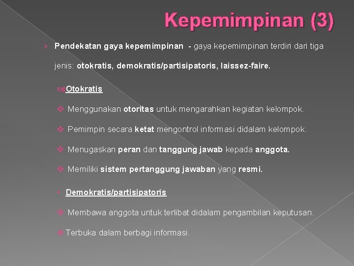 Kepemimpinan (3) › Pendekatan gaya kepemimpinan - gaya kepemimpinan terdiri dari tiga jenis: otokratis,