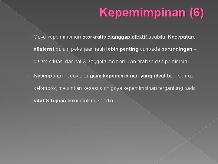 Kepemimpinan (6) › Gaya kepemimpinan otorkratis dianggap efektif apabila: Kecepatan, efisiensi dalam pekerjaan jauh