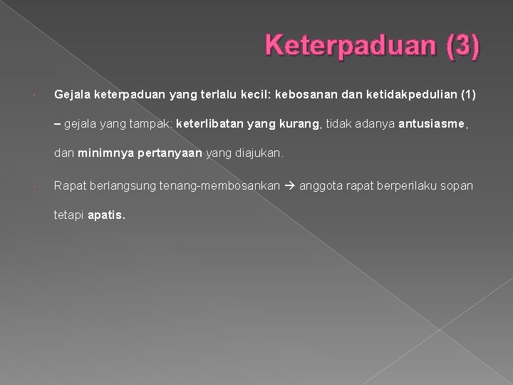 Keterpaduan (3) Gejala keterpaduan yang terlalu kecil: kebosanan dan ketidakpedulian (1) – gejala yang
