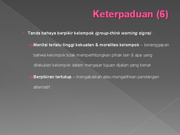 Keterpaduan (6) › Tanda bahaya berpikir kelompok (group-think warning signs) : Menilai terlalu tinggi