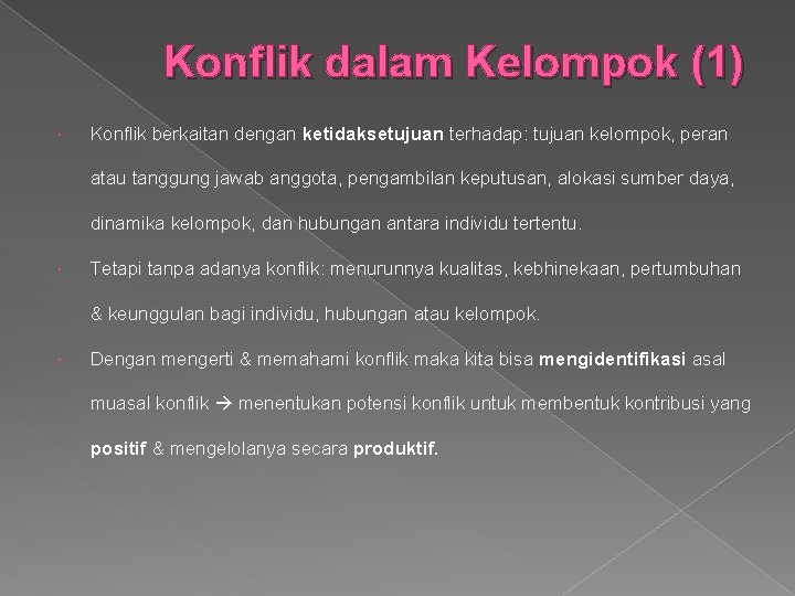 Konflik dalam Kelompok (1) Konflik berkaitan dengan ketidaksetujuan terhadap: tujuan kelompok, peran atau tanggung