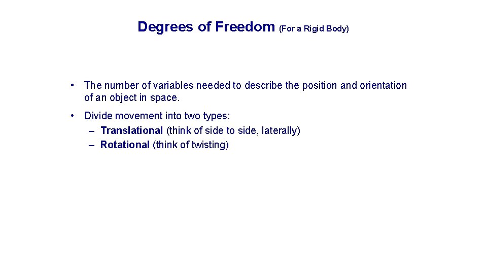 Degrees of Freedom (For a Rigid Body) • The number of variables needed to