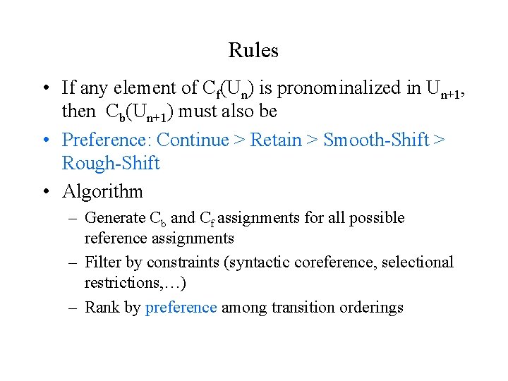 Rules • If any element of Cf(Un) is pronominalized in Un+1, then Cb(Un+1) must