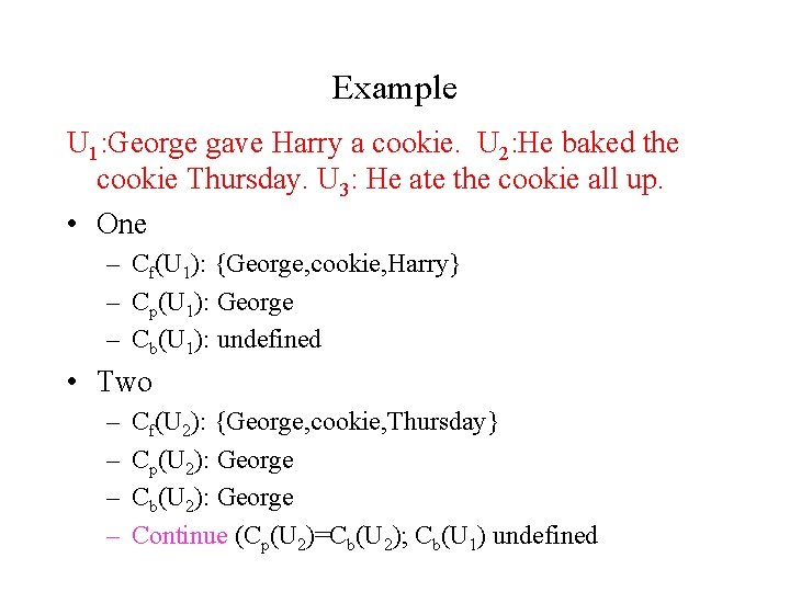 Example U 1: George gave Harry a cookie. U 2: He baked the cookie