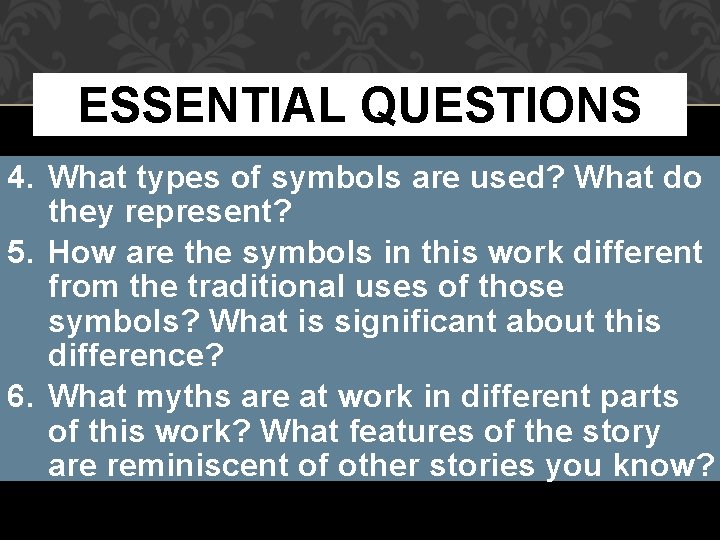ESSENTIAL QUESTIONS 4. What types of symbols are used? What do they represent? 5.