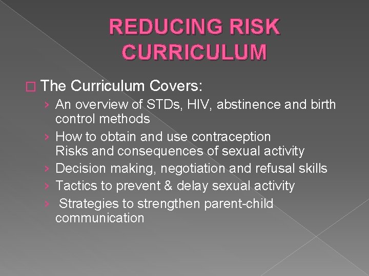 REDUCING RISK CURRICULUM � The Curriculum Covers: › An overview of STDs, HIV, abstinence