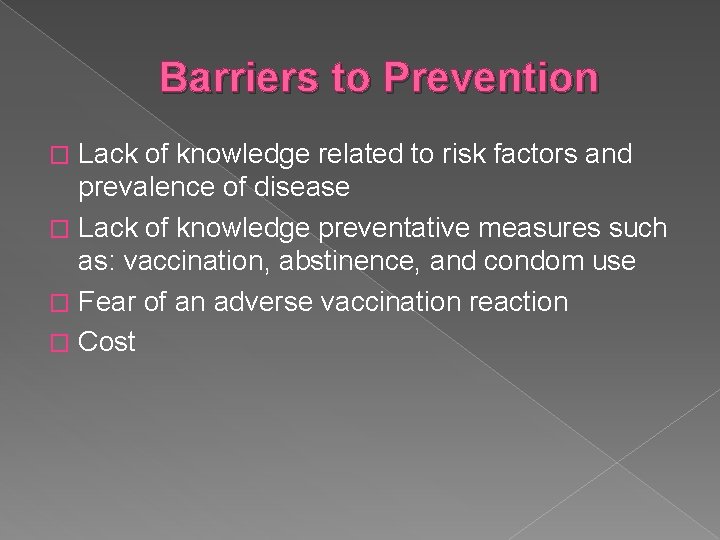 Barriers to Prevention Lack of knowledge related to risk factors and prevalence of disease