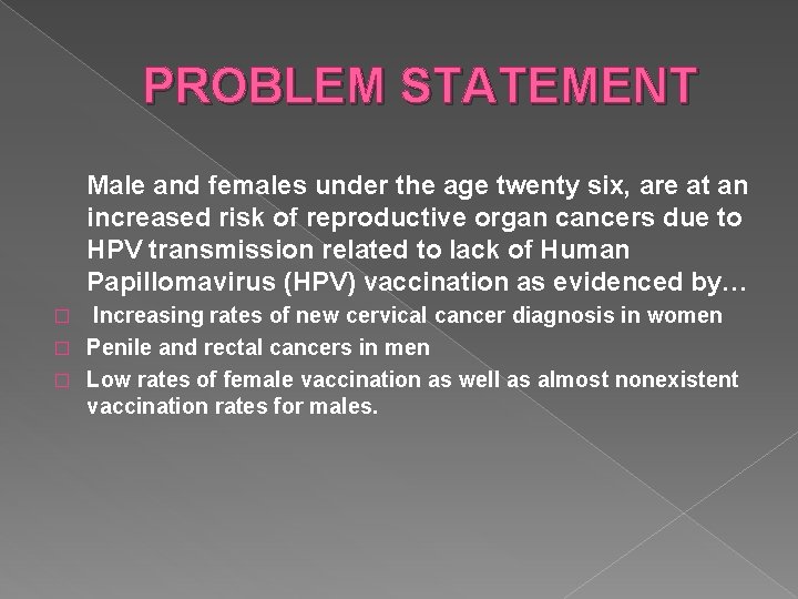 PROBLEM STATEMENT Male and females under the age twenty six, are at an increased