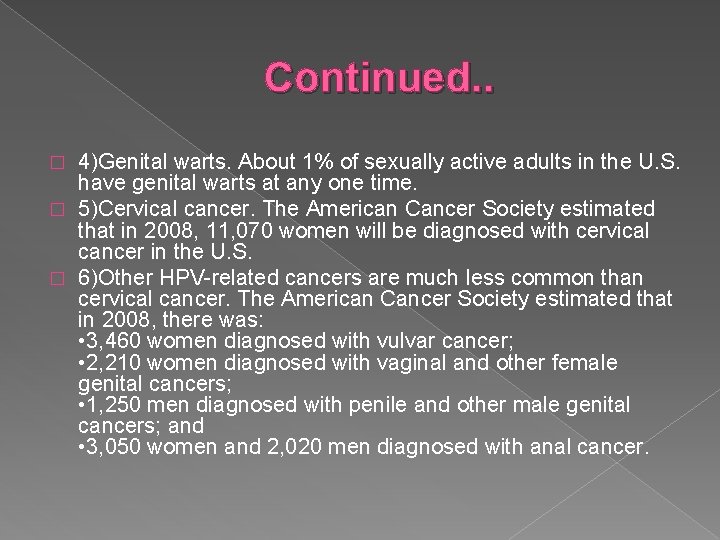 Continued. . 4)Genital warts. About 1% of sexually active adults in the U. S.