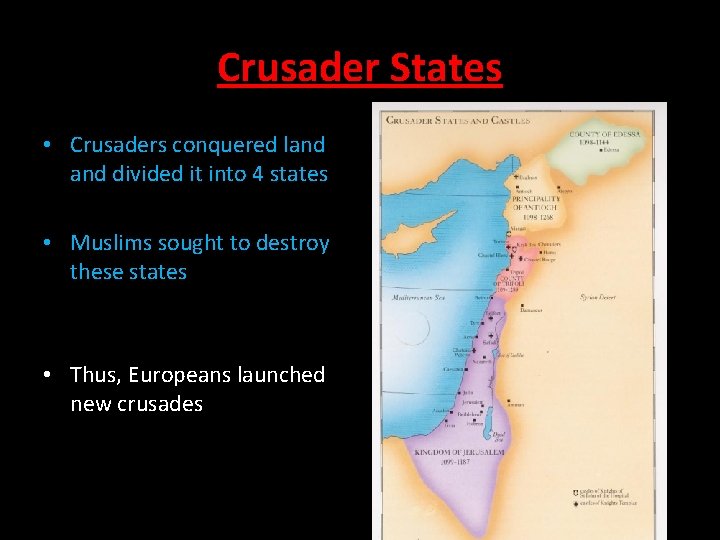 Crusader States • Crusaders conquered land divided it into 4 states • Muslims sought