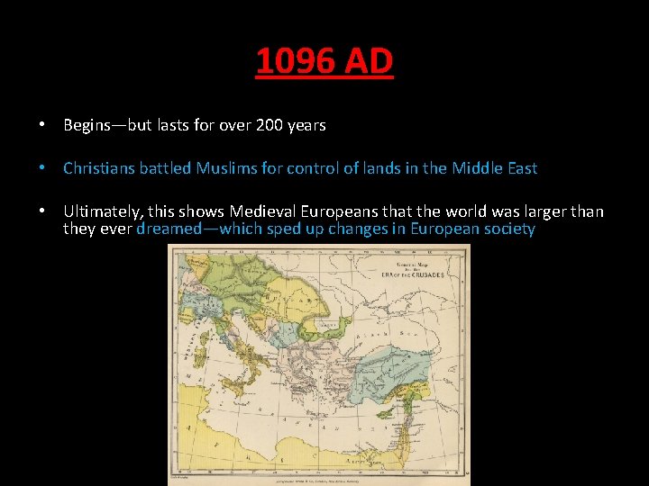 1096 AD • Begins—but lasts for over 200 years • Christians battled Muslims for