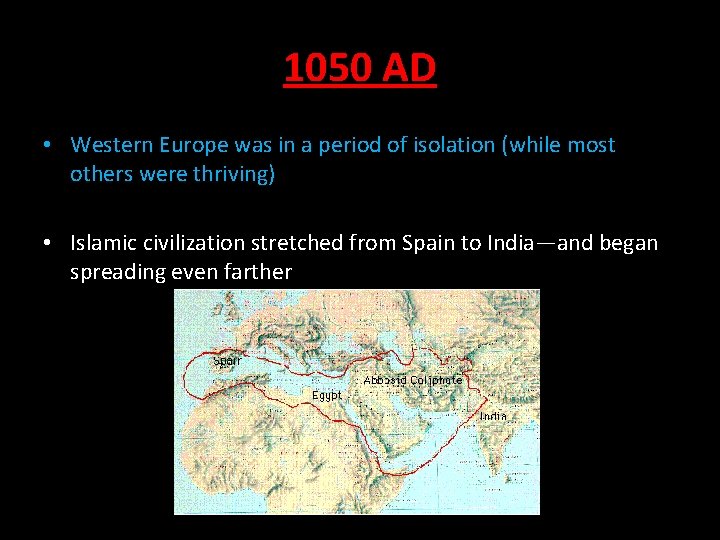 1050 AD • Western Europe was in a period of isolation (while most others