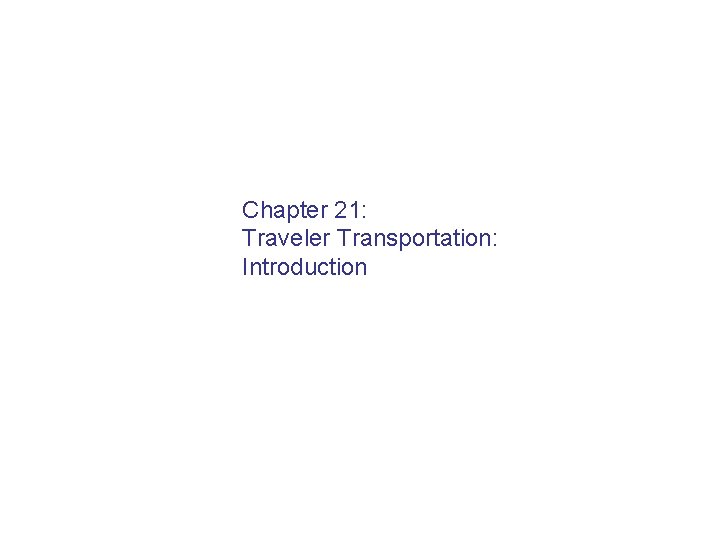 Chapter 21: Traveler Transportation: Introduction 