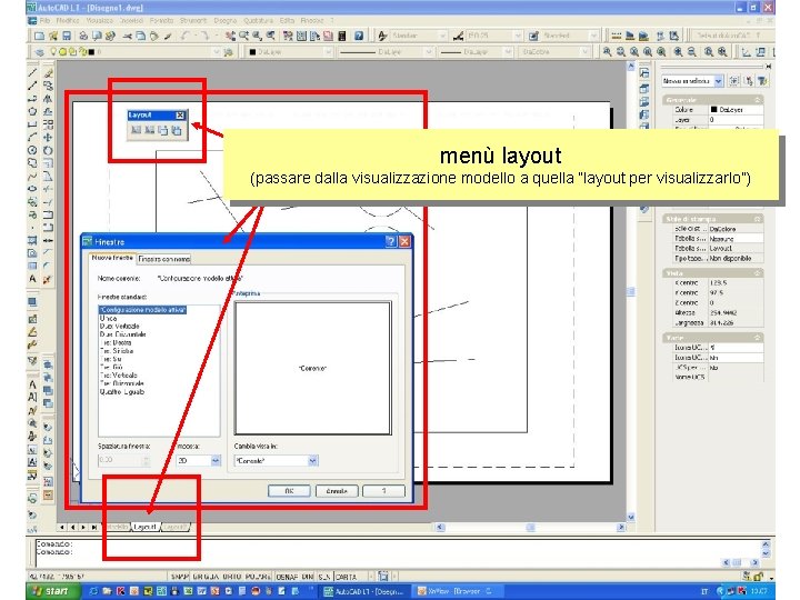 menù layout (passare dalla visualizzazione modello a quella “layout per visualizzarlo”) 