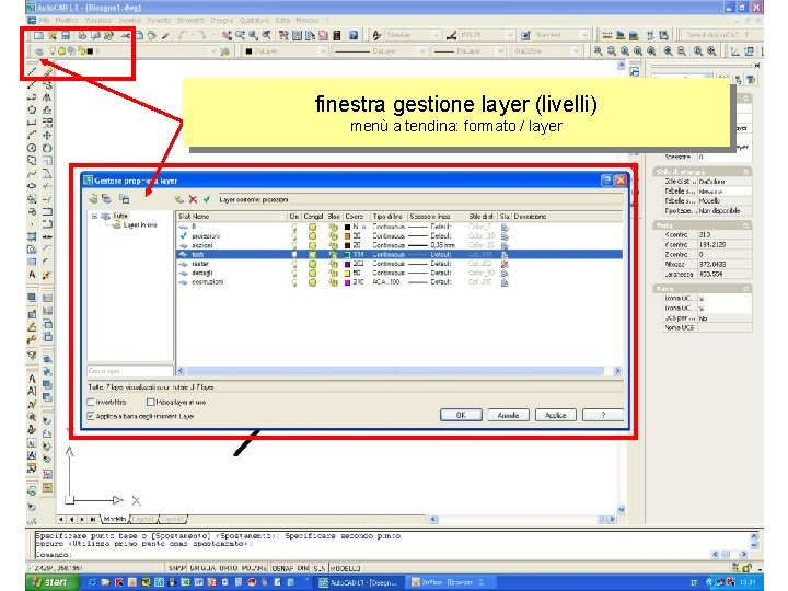 finestra gestione layer (livelli) menù a tendina: formato / layer 