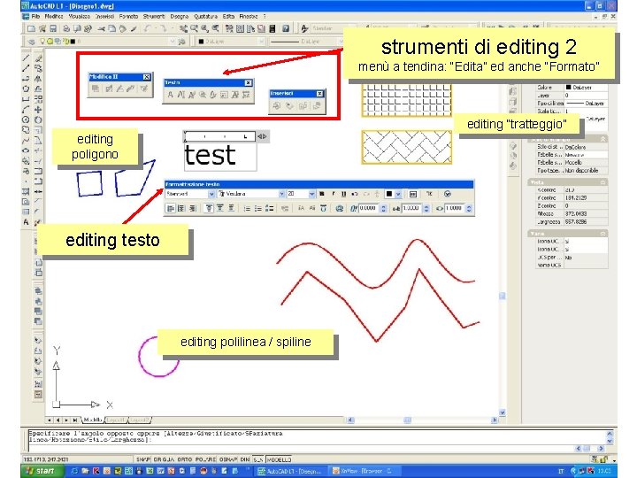 strumenti di editing 2 menù a tendina: “Edita” ed anche “Formato” editing “tratteggio” editing