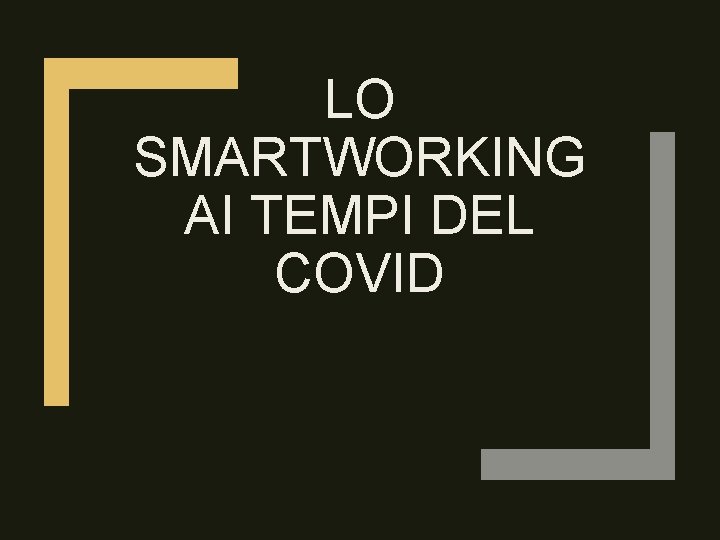 LO SMARTWORKING AI TEMPI DEL COVID 