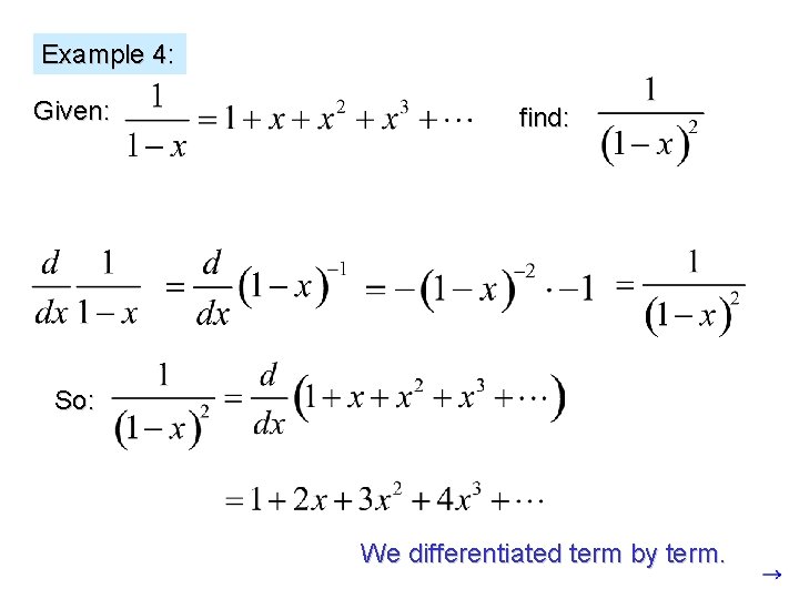 Example 4: Given: find: So: We differentiated term by term. 