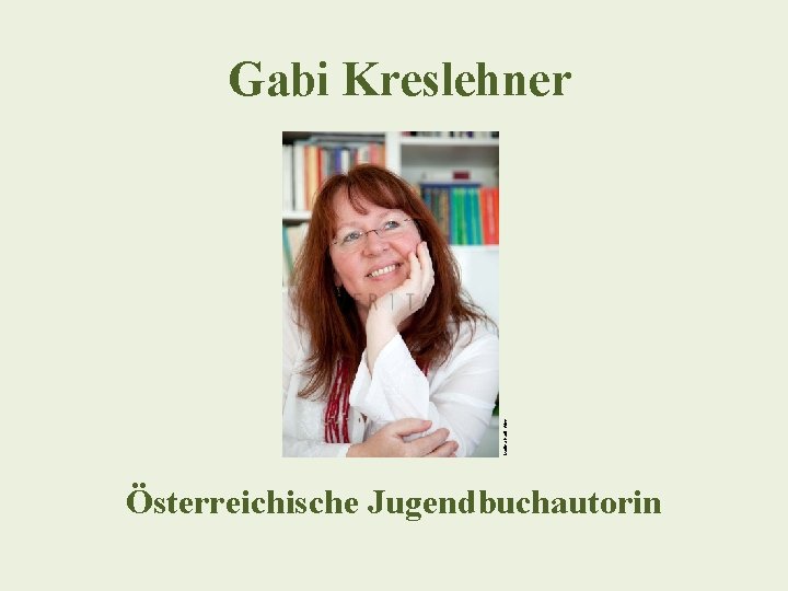 Martina Hartl, Wien Gabi Kreslehner Österreichische Jugendbuchautorin 