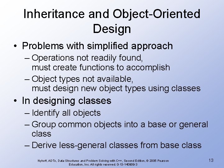 Inheritance and Object-Oriented Design • Problems with simplified approach – Operations not readily found,