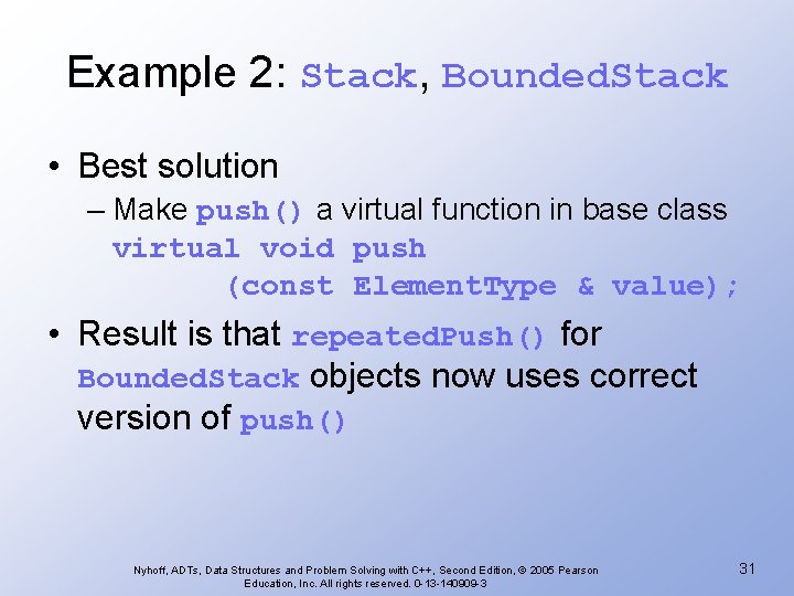 Example 2: Stack, Bounded. Stack • Best solution – Make push() a virtual function