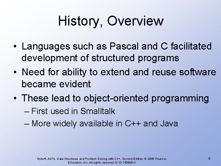 History, Overview • Languages such as Pascal and C facilitated development of structured programs