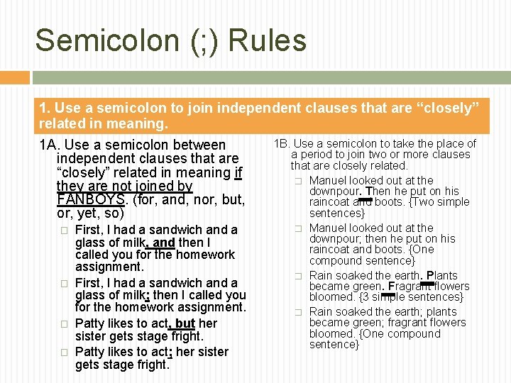 Semicolon (; ) Rules 1. Use a semicolon to join independent clauses that are
