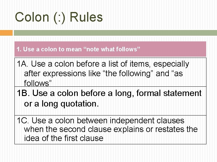 Colon (: ) Rules 1. Use a colon to mean “note what follows” 1