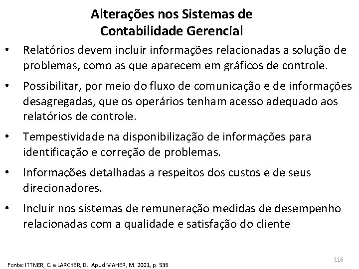 Alterações nos Sistemas de Contabilidade Gerencial • Relatórios devem incluir informações relacionadas a solução