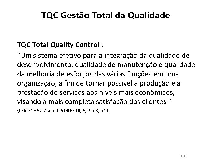 TQC Gestão Total da Qualidade TQC Total Quality Control : “Um sistema efetivo para