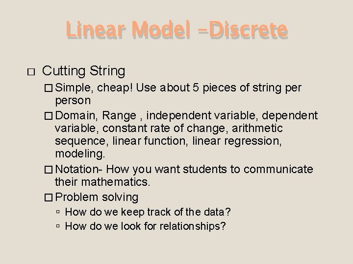 Linear Model -Discrete � Cutting String � Simple, cheap! Use about 5 pieces of