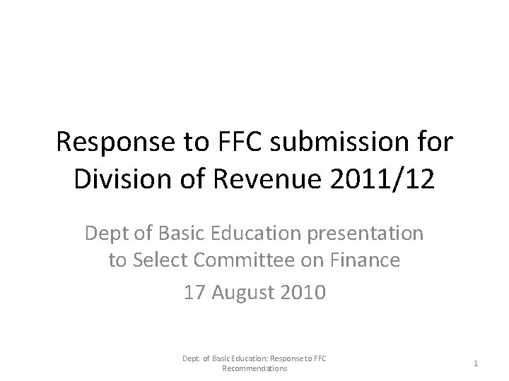 Response to FFC submission for Division of Revenue 2011/12 Dept of Basic Education presentation