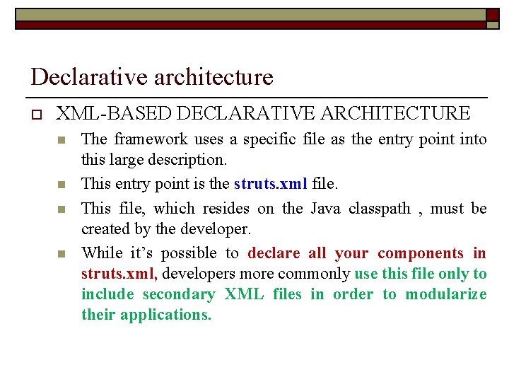 Declarative architecture o XML-BASED DECLARATIVE ARCHITECTURE n n The framework uses a specific file