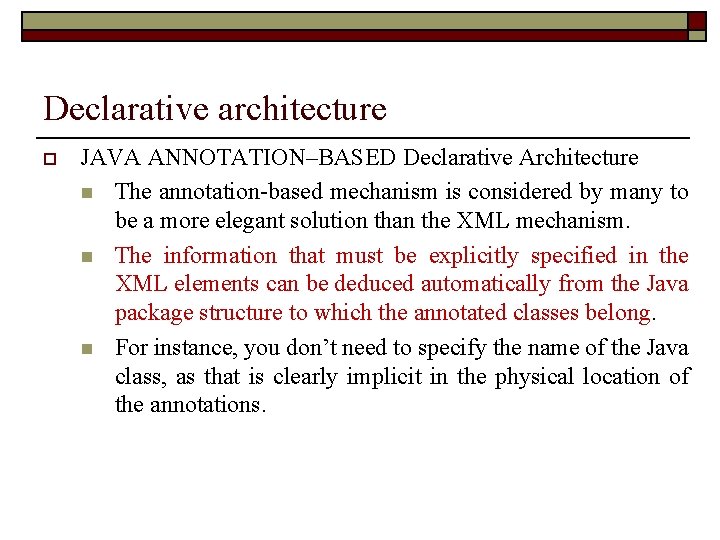 Declarative architecture o JAVA ANNOTATION–BASED Declarative Architecture n The annotation-based mechanism is considered by