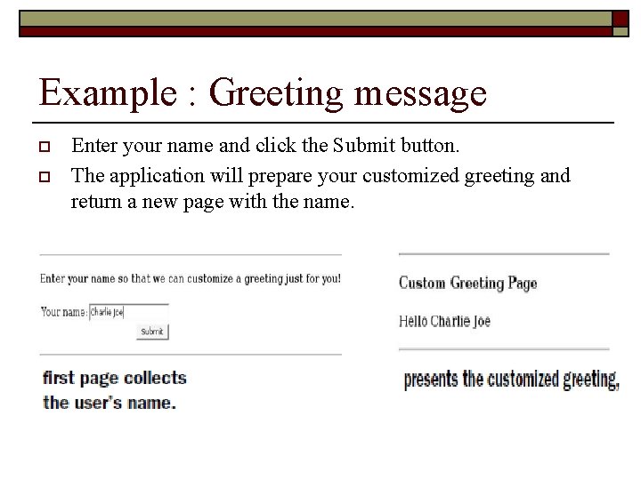 Example : Greeting message o o Enter your name and click the Submit button.
