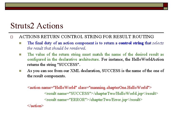 Struts 2 Actions o ACTIONS RETURN CONTROL STRING FOR RESULT ROUTING n n n