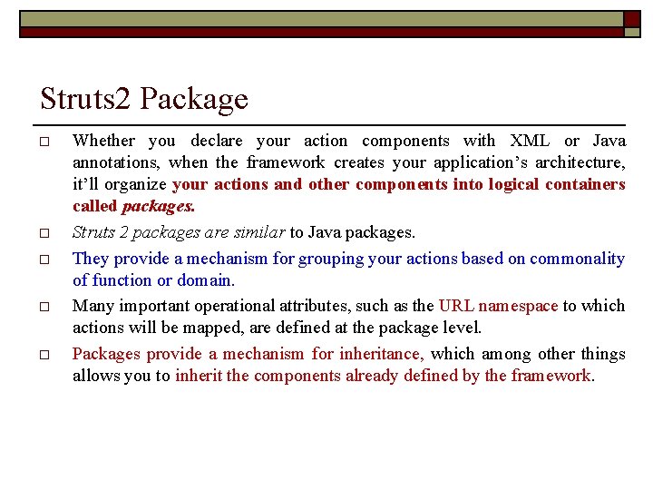 Struts 2 Package o o o Whether you declare your action components with XML