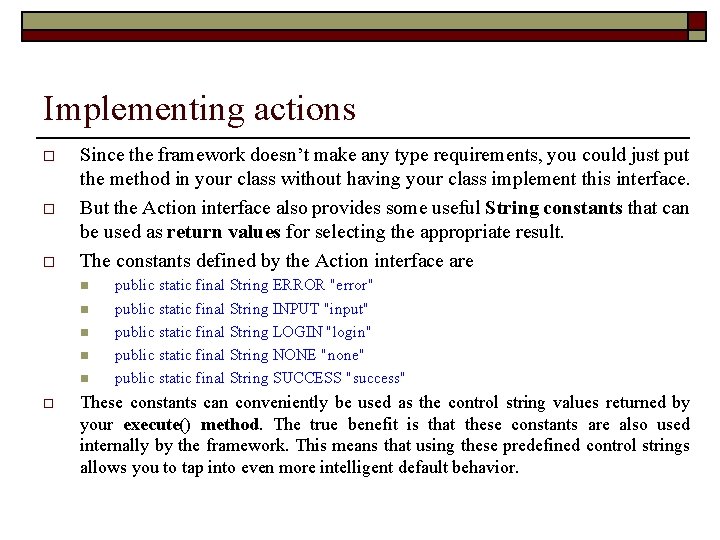 Implementing actions o o o Since the framework doesn’t make any type requirements, you