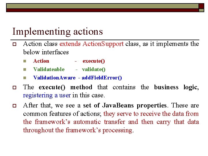Implementing actions o Action class extends Action. Support class, as it implements the below