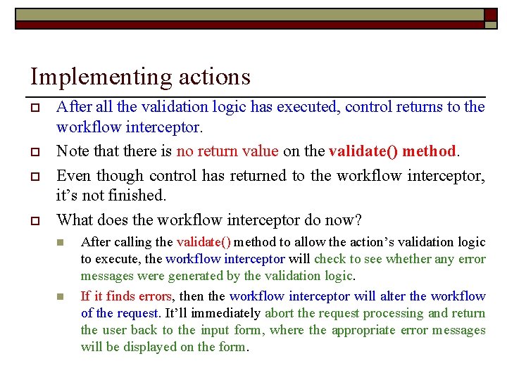Implementing actions o o After all the validation logic has executed, control returns to