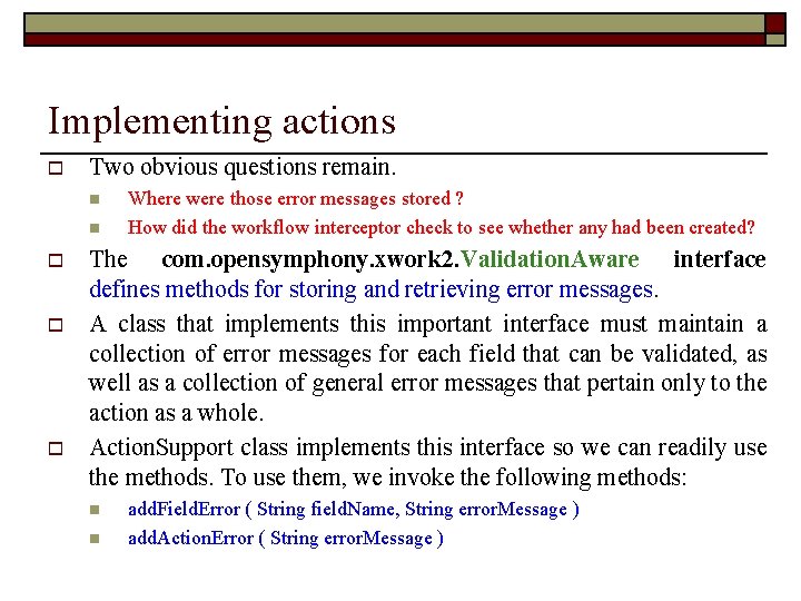 Implementing actions o Two obvious questions remain. n n o o o Where were