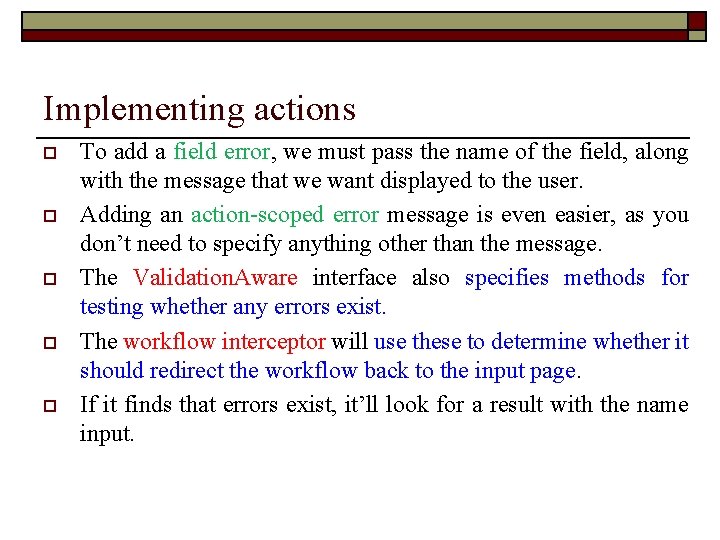 Implementing actions o o o To add a field error, we must pass the