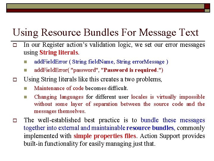 Using Resource Bundles For Message Text o In our Register action’s validation logic, we