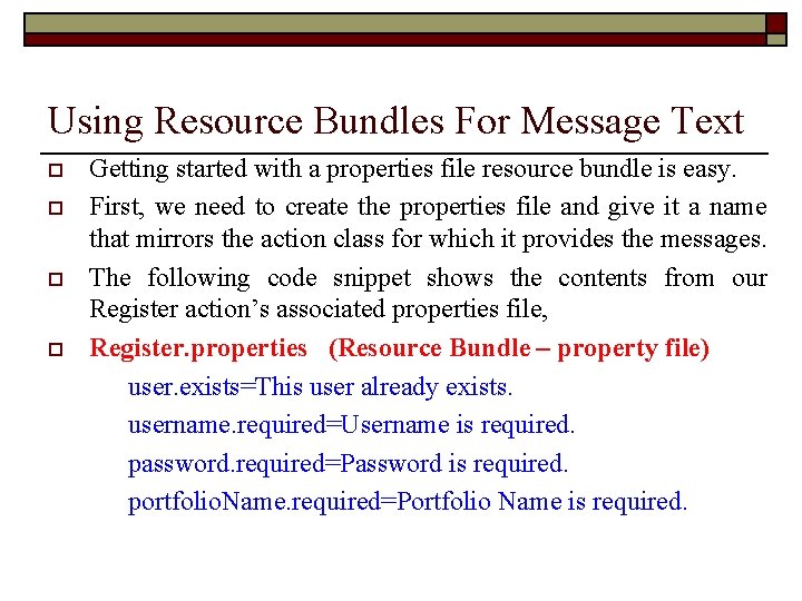 Using Resource Bundles For Message Text o o Getting started with a properties file