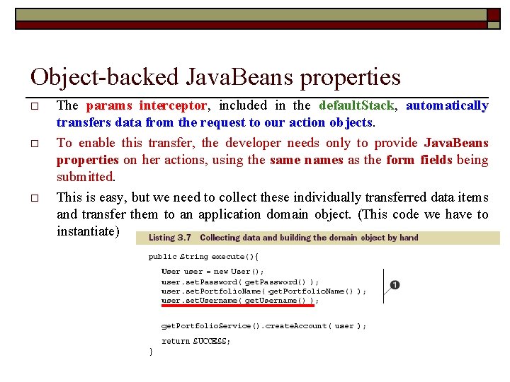 Object-backed Java. Beans properties o o o The params interceptor, included in the default.